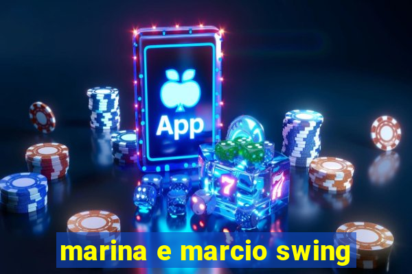 marina e marcio swing